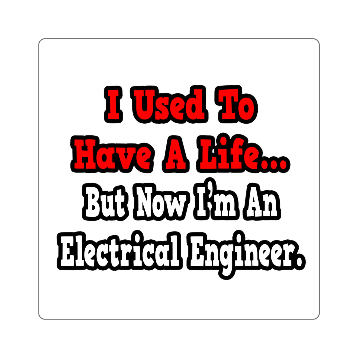 I Used to Have a Life...Electrical Engineer - Square Stickers