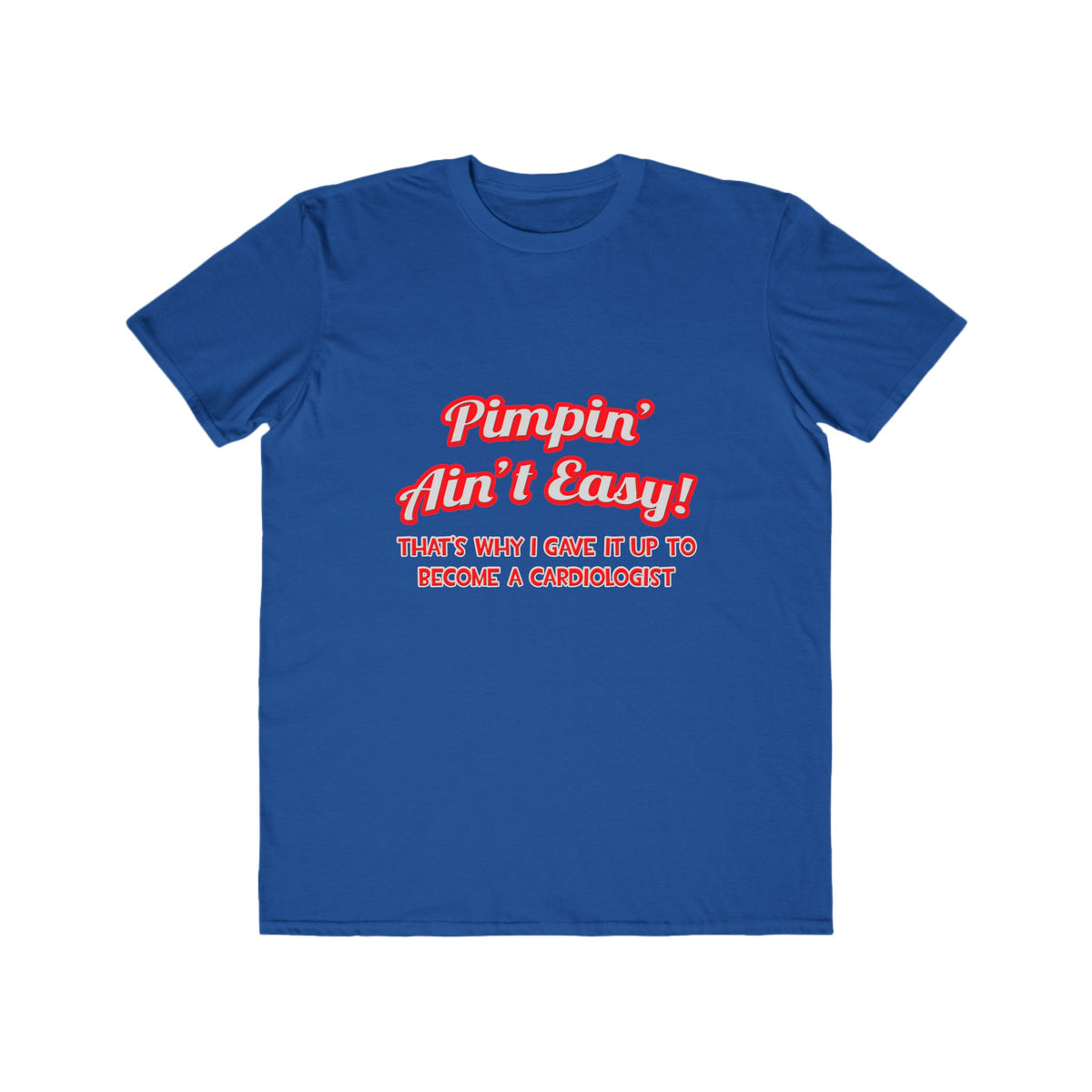 Pimpin' Ain't Easy .. Cardiologist - Men's Lightweight Fashion Tee