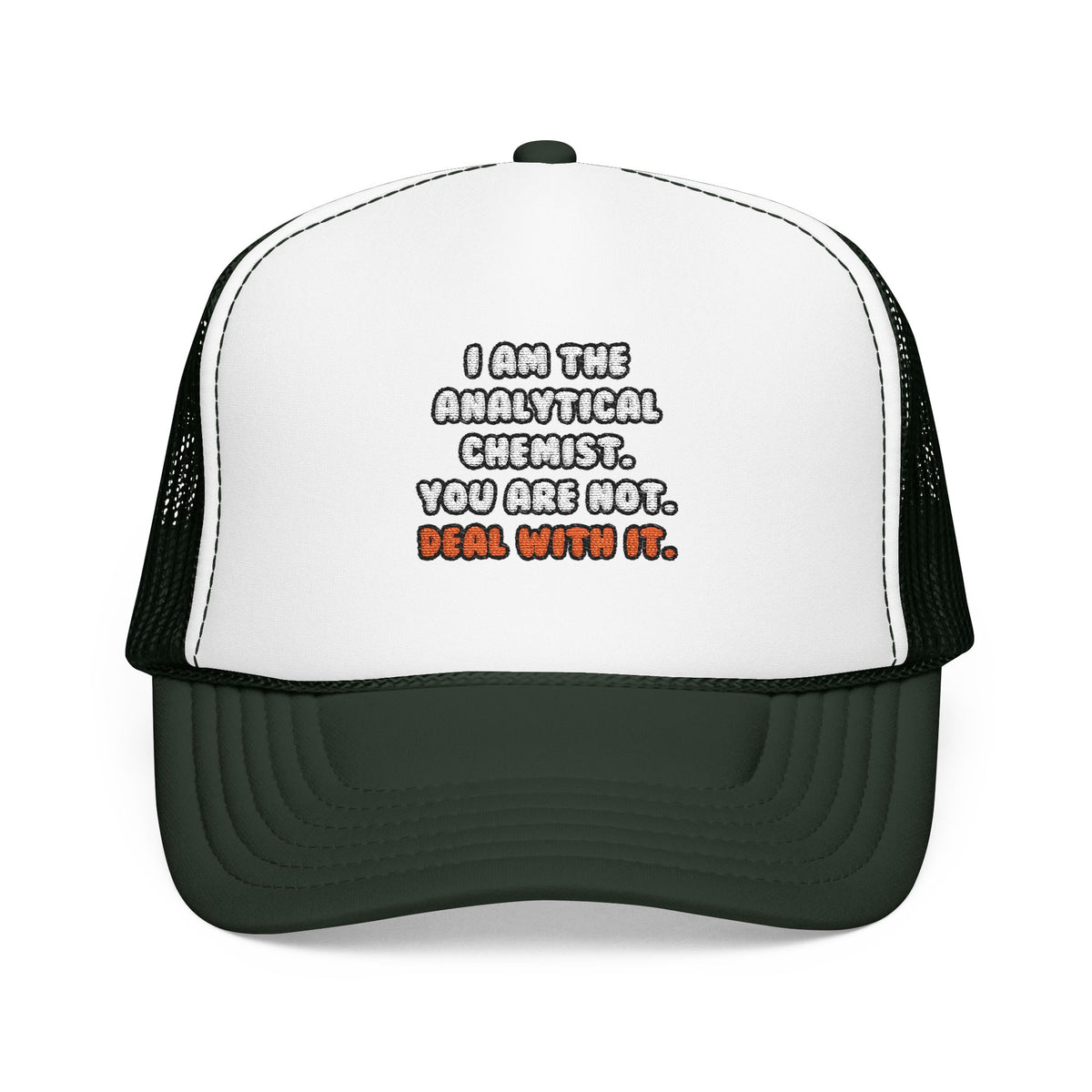 Deal With It ... Funny Analytical Chemist - Foam Trucker Hat