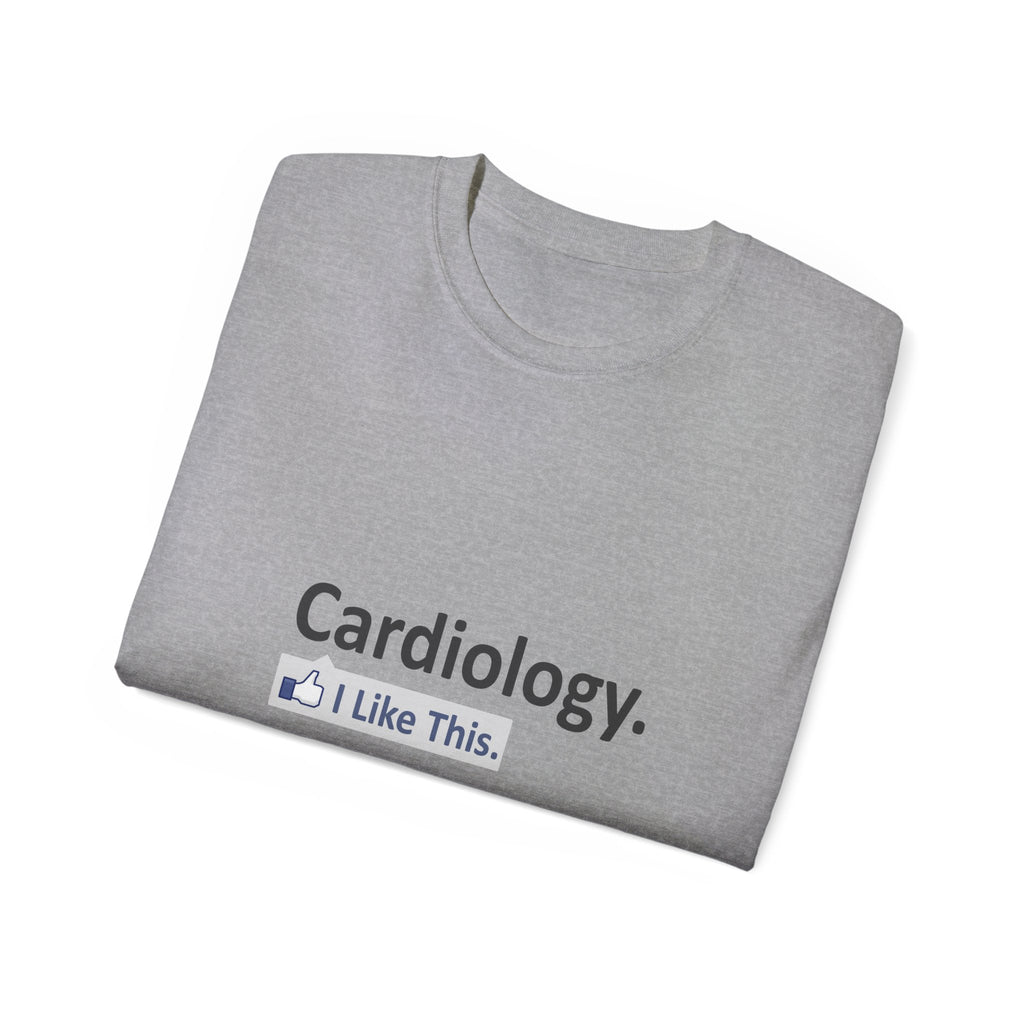 Cardiology...I Like This - Unisex Ultra Cotton Tee