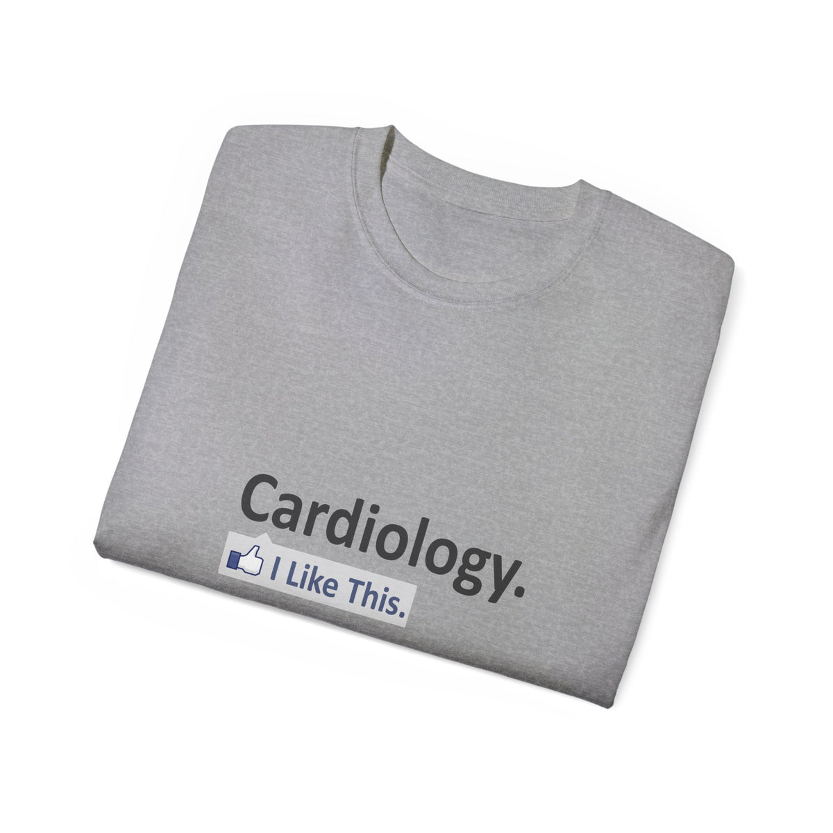 Cardiology...I Like This - Unisex Ultra Cotton Tee