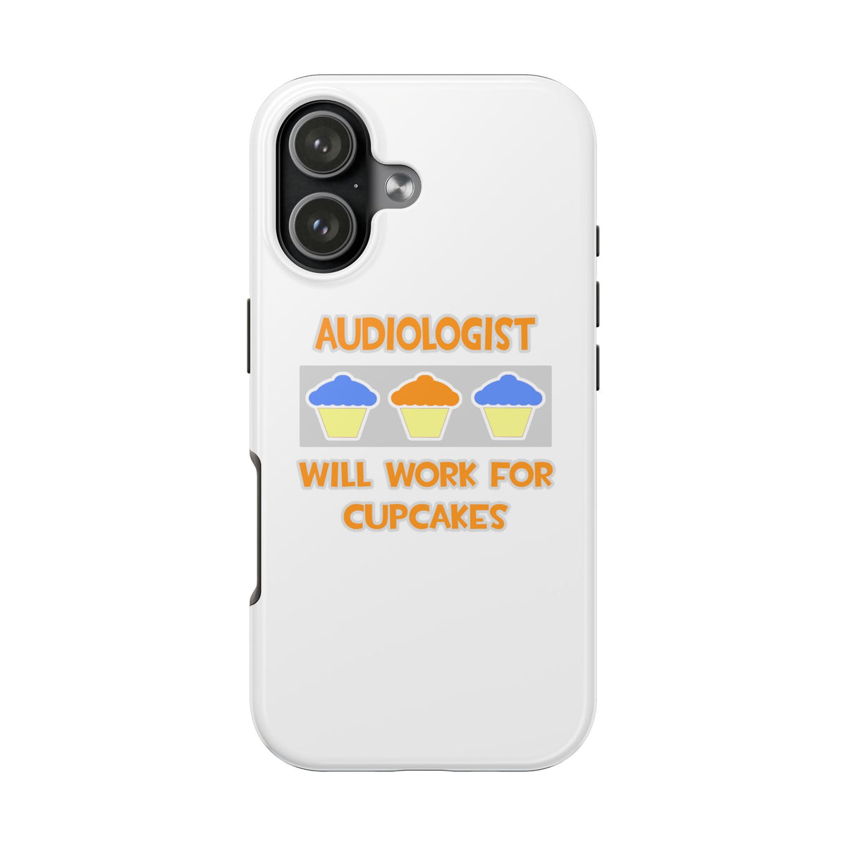 Audiologist ... Will Work For Cupcakes - Tough Phone Cases