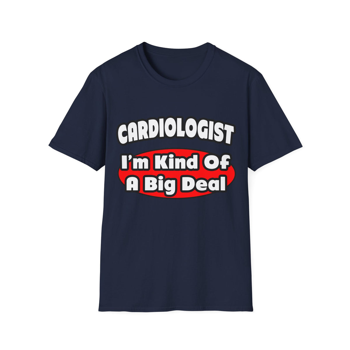 Cardiologist...Big Deal (2) - Unisex Softstyle T-Shirt