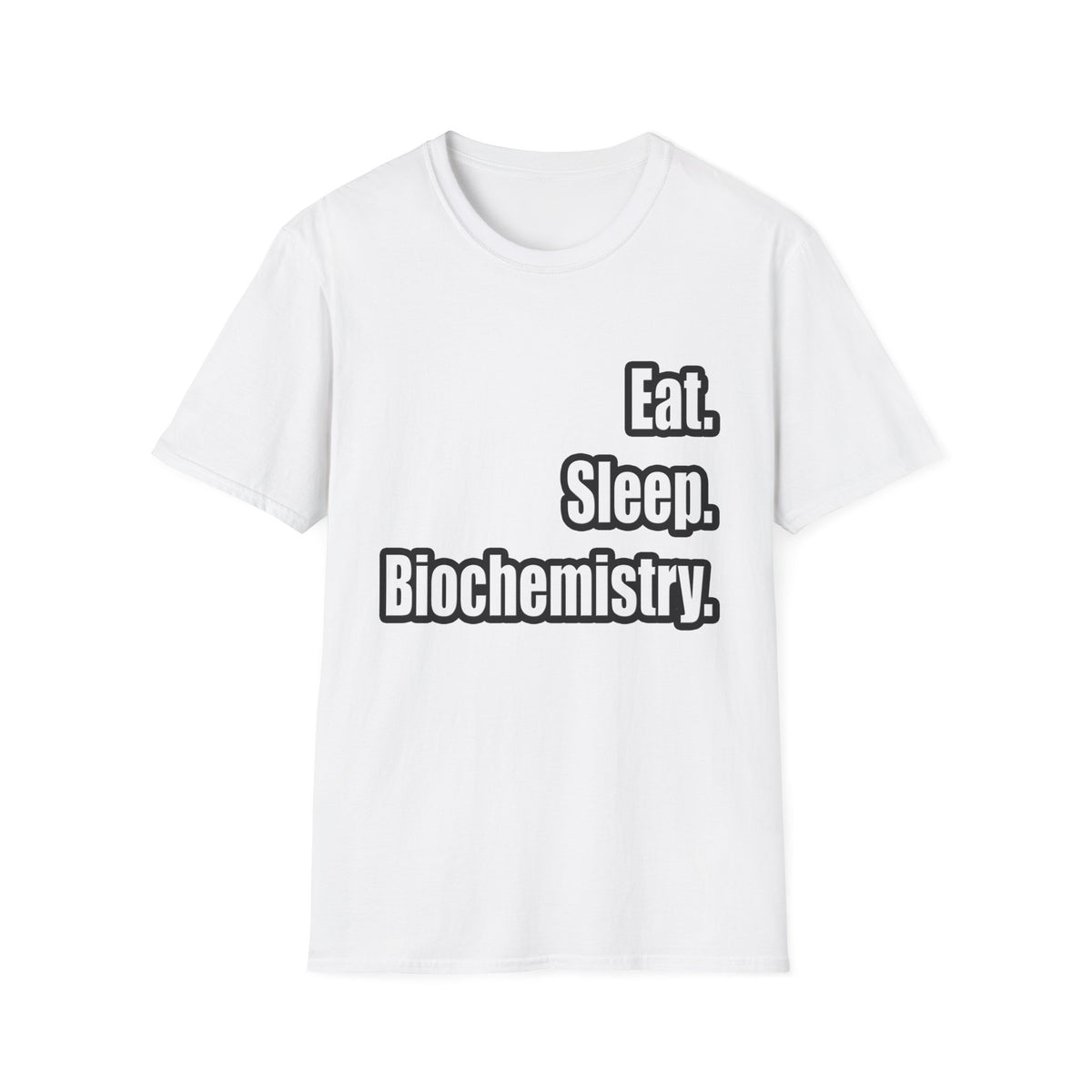 Eat. Sleep. Biochemistry - Unisex Softstyle T-Shirt