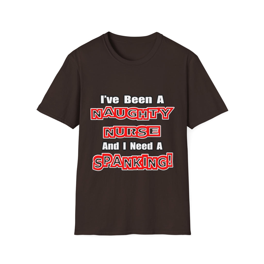 Naughty Nurse...Need a Spanking - Unisex Softstyle T-Shirt