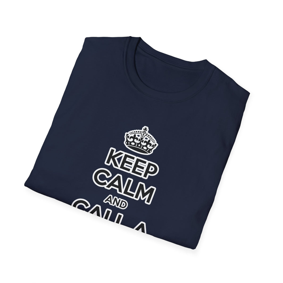 Keep Calm and Call a Doctor - Unisex Softstyle T-Shirt