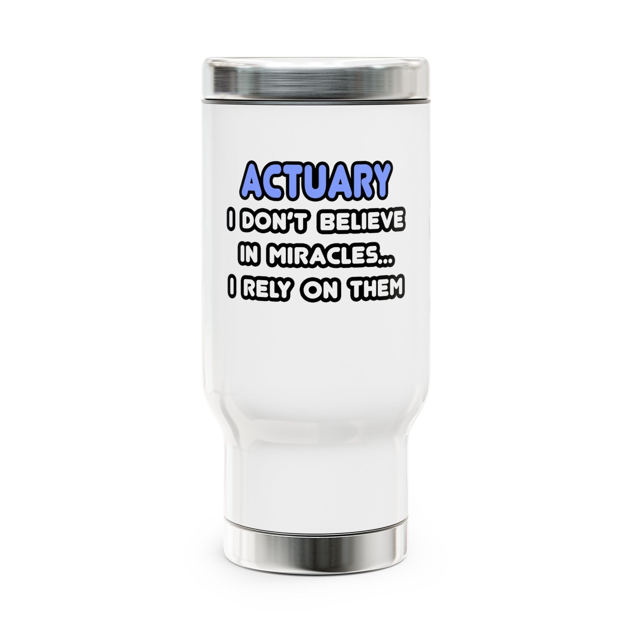 Miracles and Actuaries - Stainless Steel Travel Mug with Handle, 14oz
