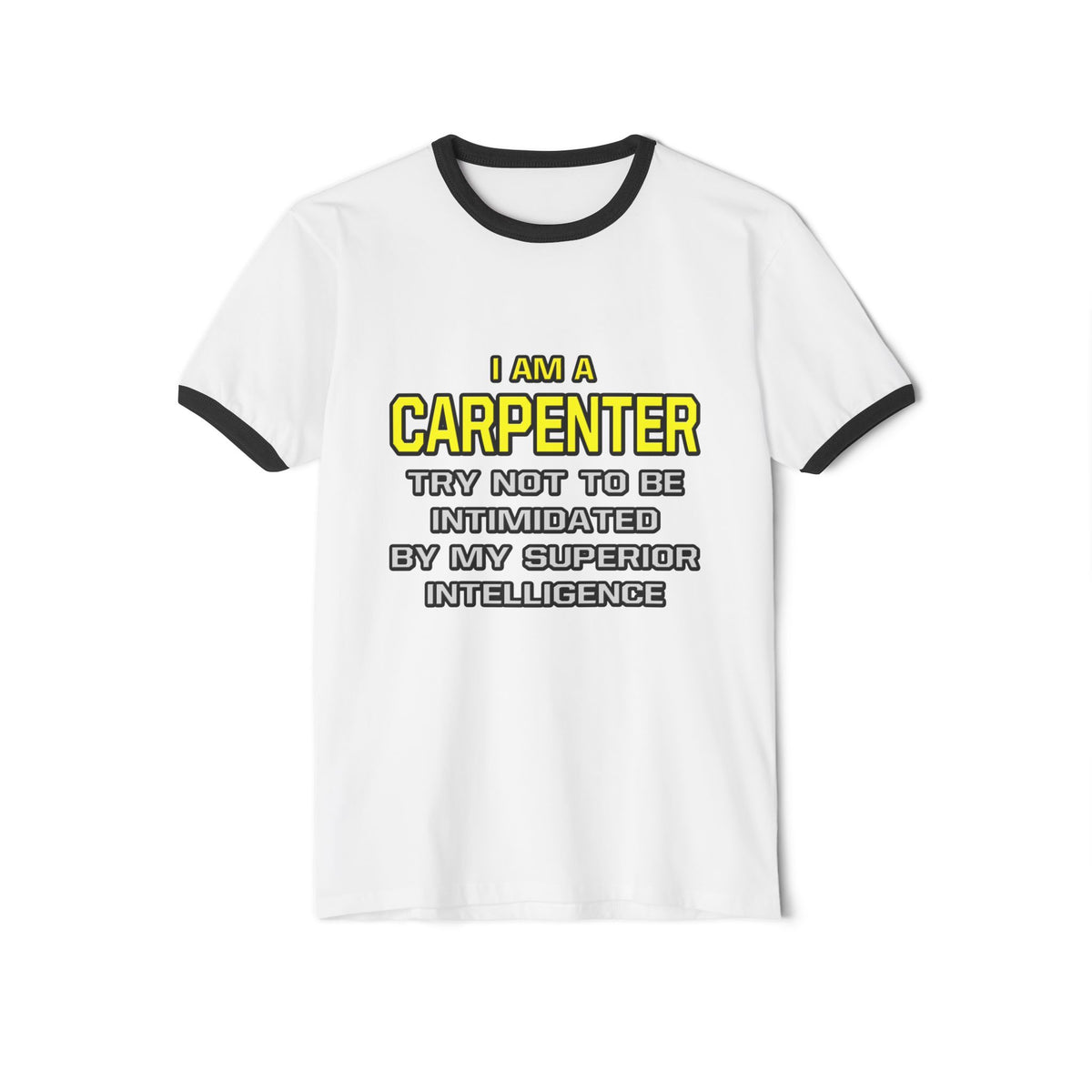 Carpenter...Superior Intelligence - Unisex Cotton Ringer T-Shirt