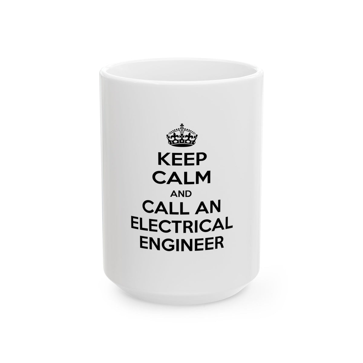 Keep Calm and Call an Electrical Engineer - Ceramic Mug, (11oz, 15oz)