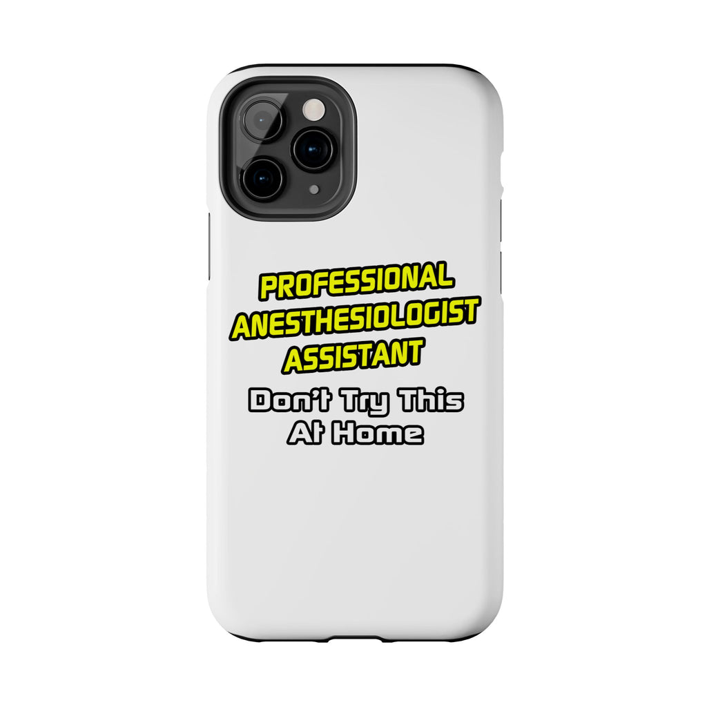 Professional Anesthesiologist Assistant .. Joke - Tough Phone Cases