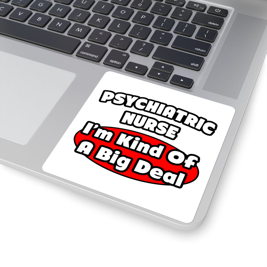 Psychiatric Nurse...Big Deal - Square Stickers