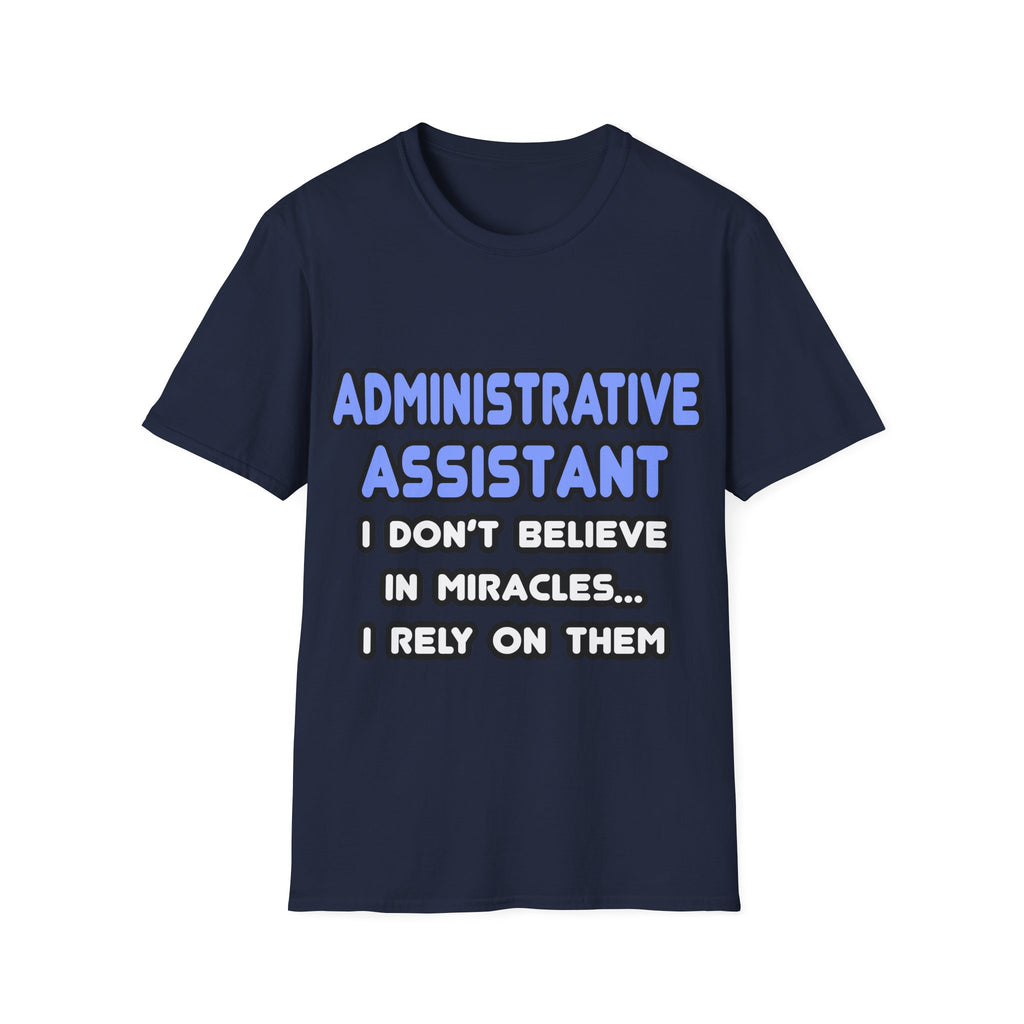 Miracles and Administrative Assistants - Unisex Softstyle T-Shirt