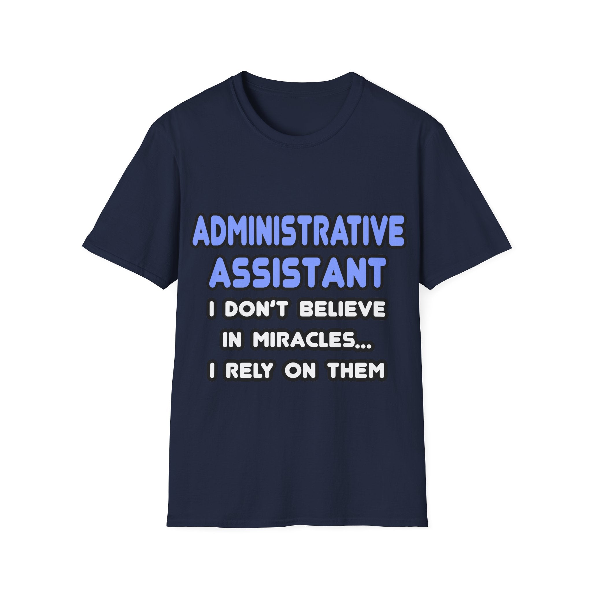 Miracles and Administrative Assistants - Unisex Softstyle T-Shirt