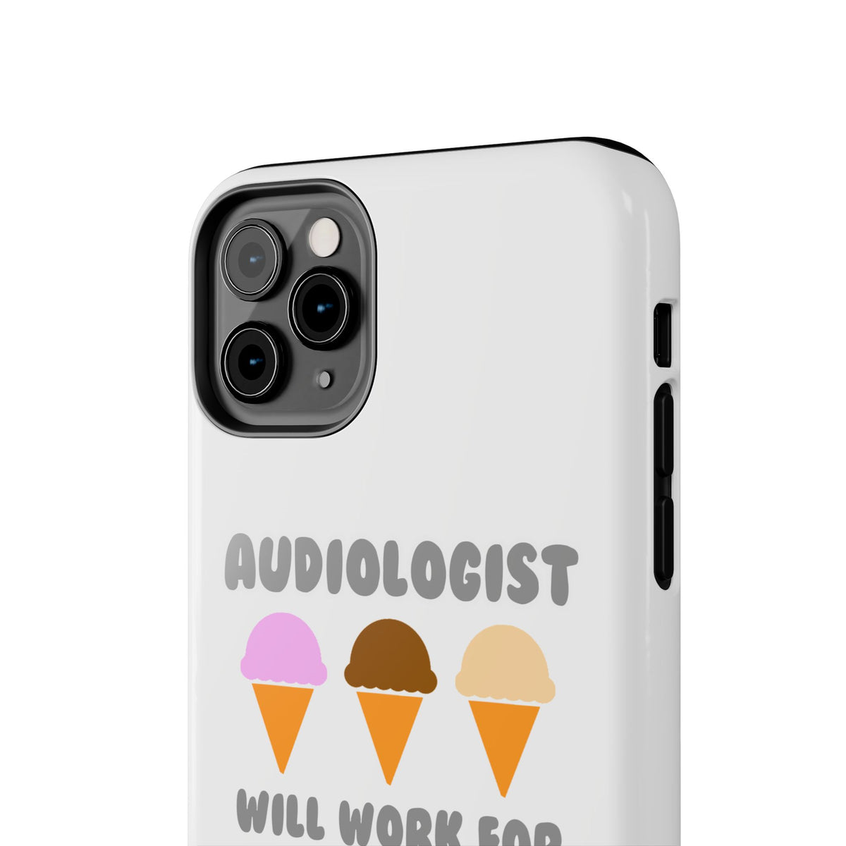 Audiologist ... Will Work For Ice Cream - Tough Phone Cases