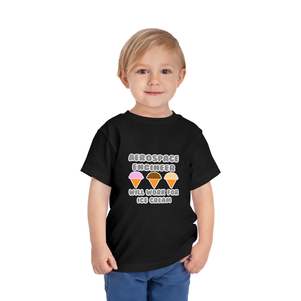 Aerospace Engineer ... Will Work For Ice Cream - Toddler Short Sleeve Tee