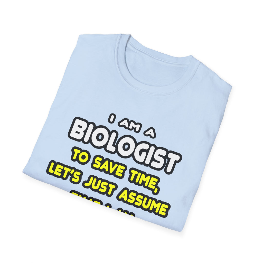 Funny Biologist T Shirts and Gifts - Unisex Softstyle T-Shirt