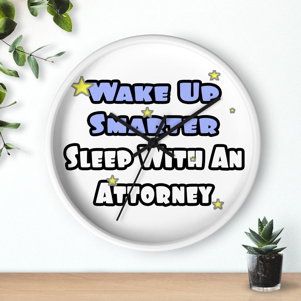 Wake Up Smarter...Sleep With an Attorney - Wall Clock