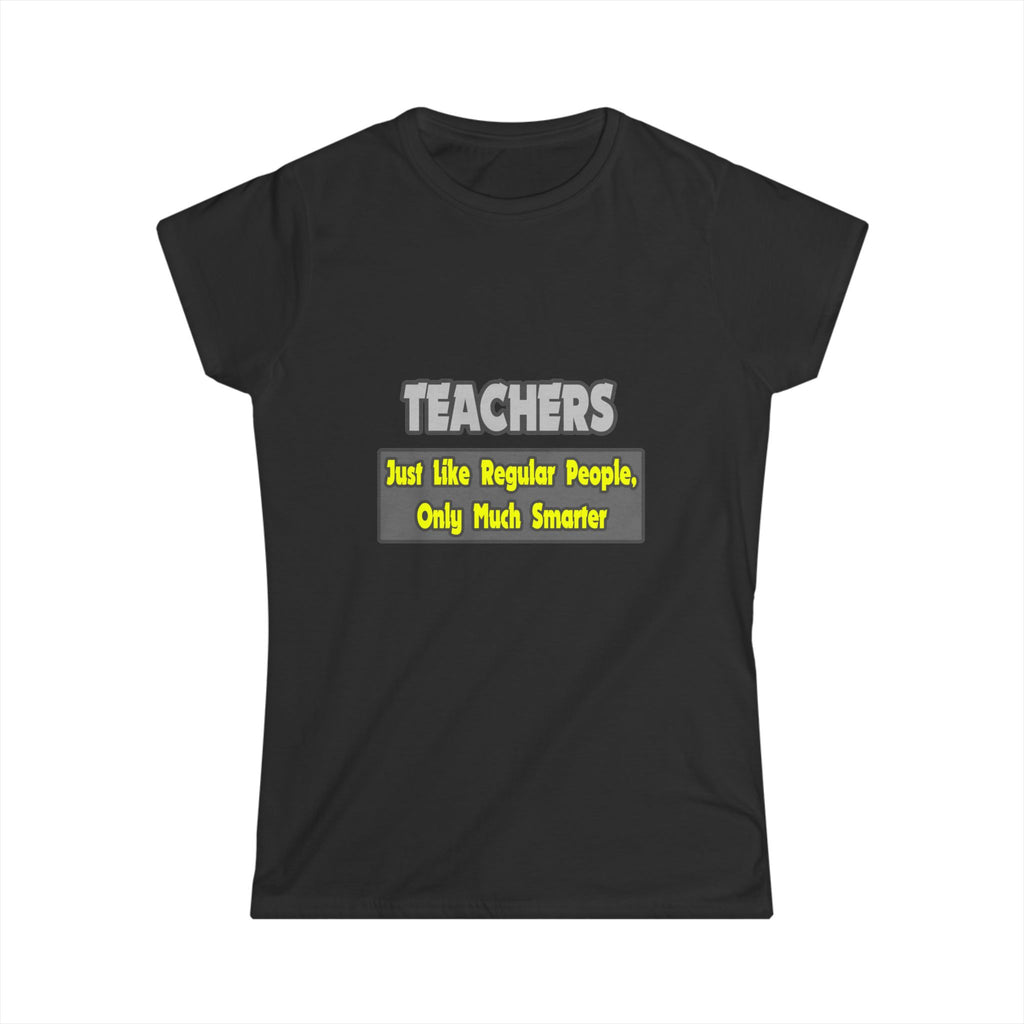 Teachers...Smarter - Women's Softstyle Tee