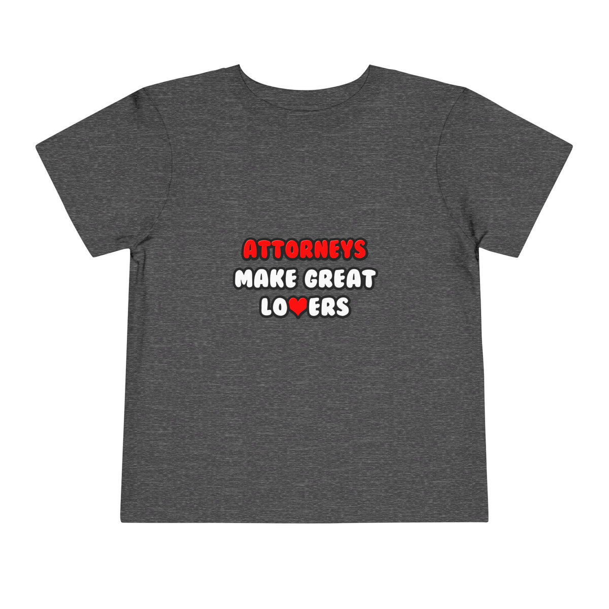 Attorneys Make Great Lovers - Toddler Short Sleeve Tee