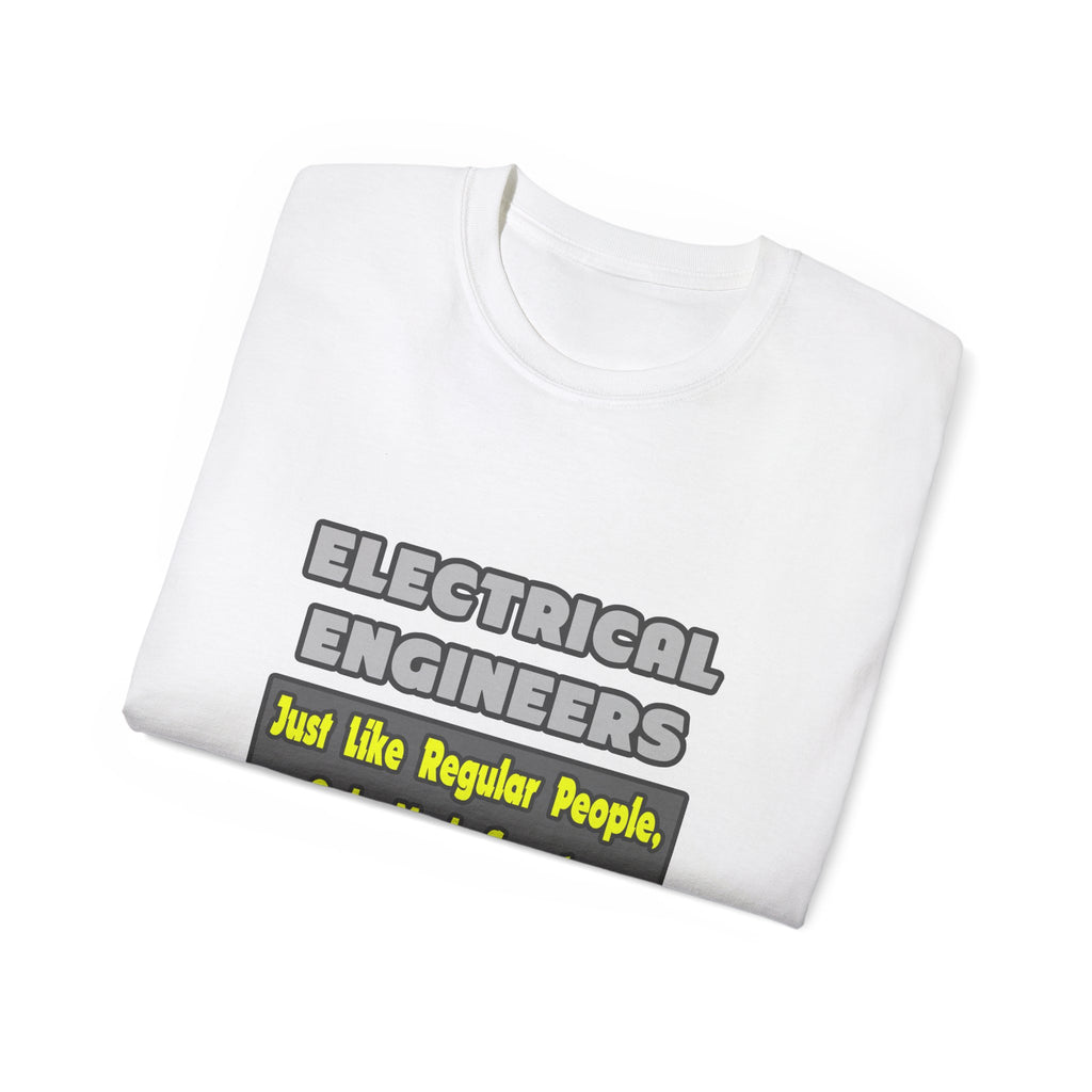 Electrical Engineers...Smarter - Unisex Ultra Cotton Tee