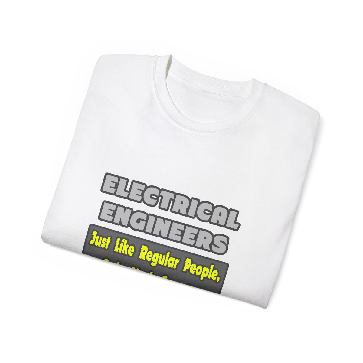 Electrical Engineers...Smarter - Unisex Ultra Cotton Tee