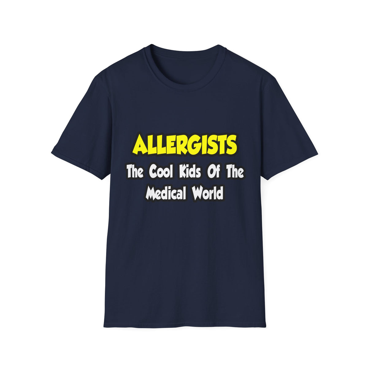 Allergists .. Cool Kids of the Medical World - Unisex Softstyle T-Shirt