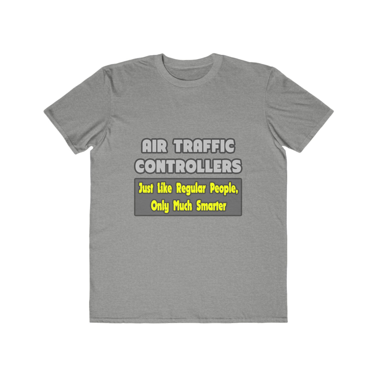 Air Traffic Controllers...Smarter - Men's Lightweight Fashion Tee