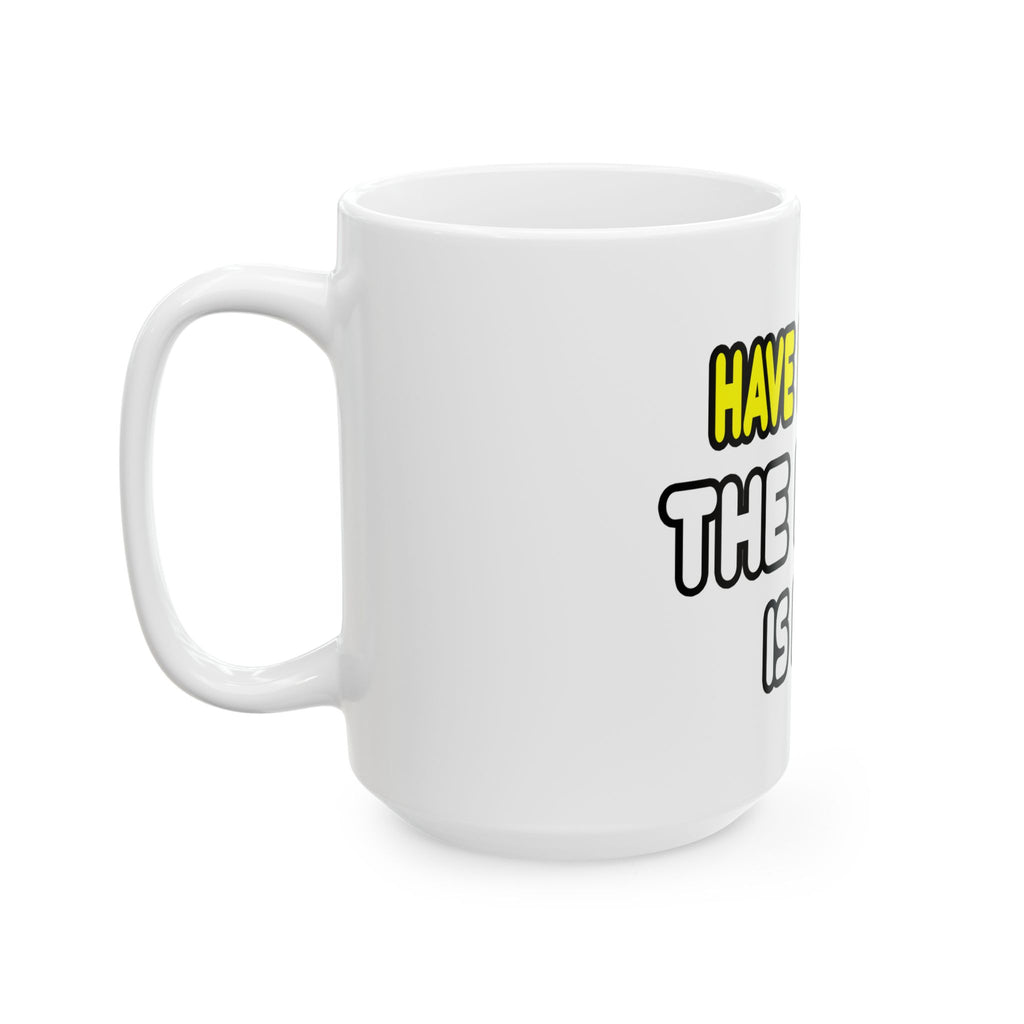 Have No Fear, The Nurse Is Here - Ceramic Mug, (11oz, 15oz)