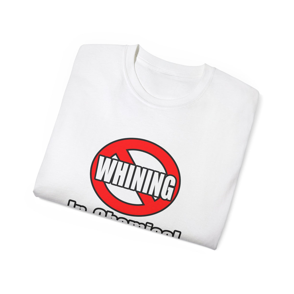 No Whining In Chemical Engineering - Unisex Ultra Cotton Tee