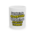 Everyday's An Adventure .. Athletic Trainer - Ceramic Mug, (11oz, 15oz)
