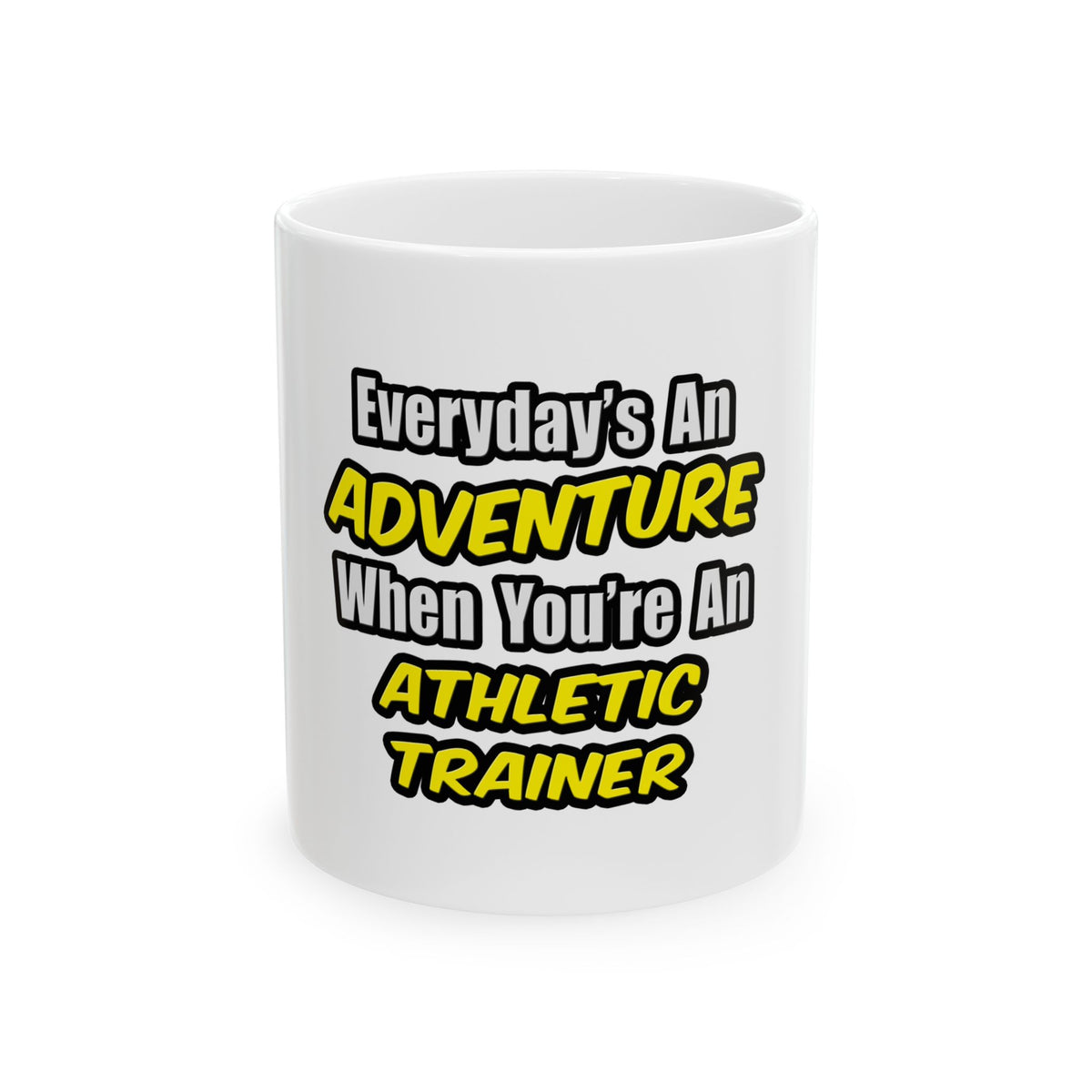 Everyday's An Adventure .. Athletic Trainer - Ceramic Mug, (11oz, 15oz)