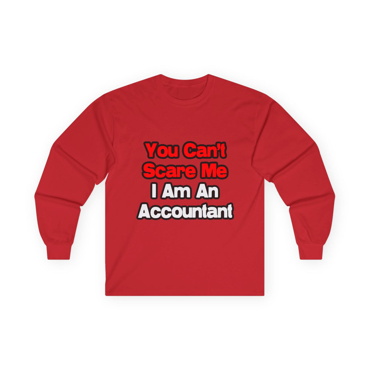 You Can't Scare Me...Accountant - Unisex Ultra Cotton Long Sleeve Tee