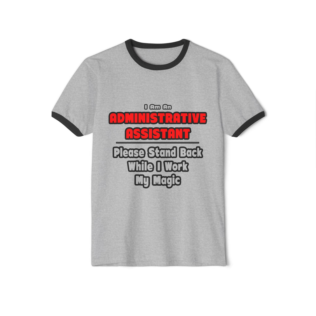 Administrative Assistant...Work My Magic - Unisex Cotton Ringer T-Shirt