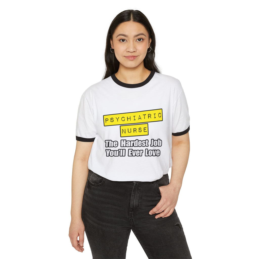 Psychiatric Nurse...Hardest Job You'll Ever Love - Unisex Cotton Ringer T-Shirt