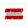 Superhero...Firefighter - Square Stickers