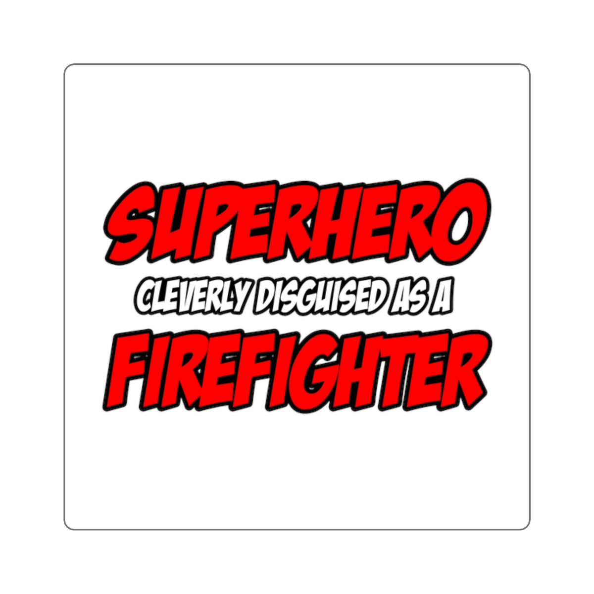 Superhero...Firefighter - Square Stickers