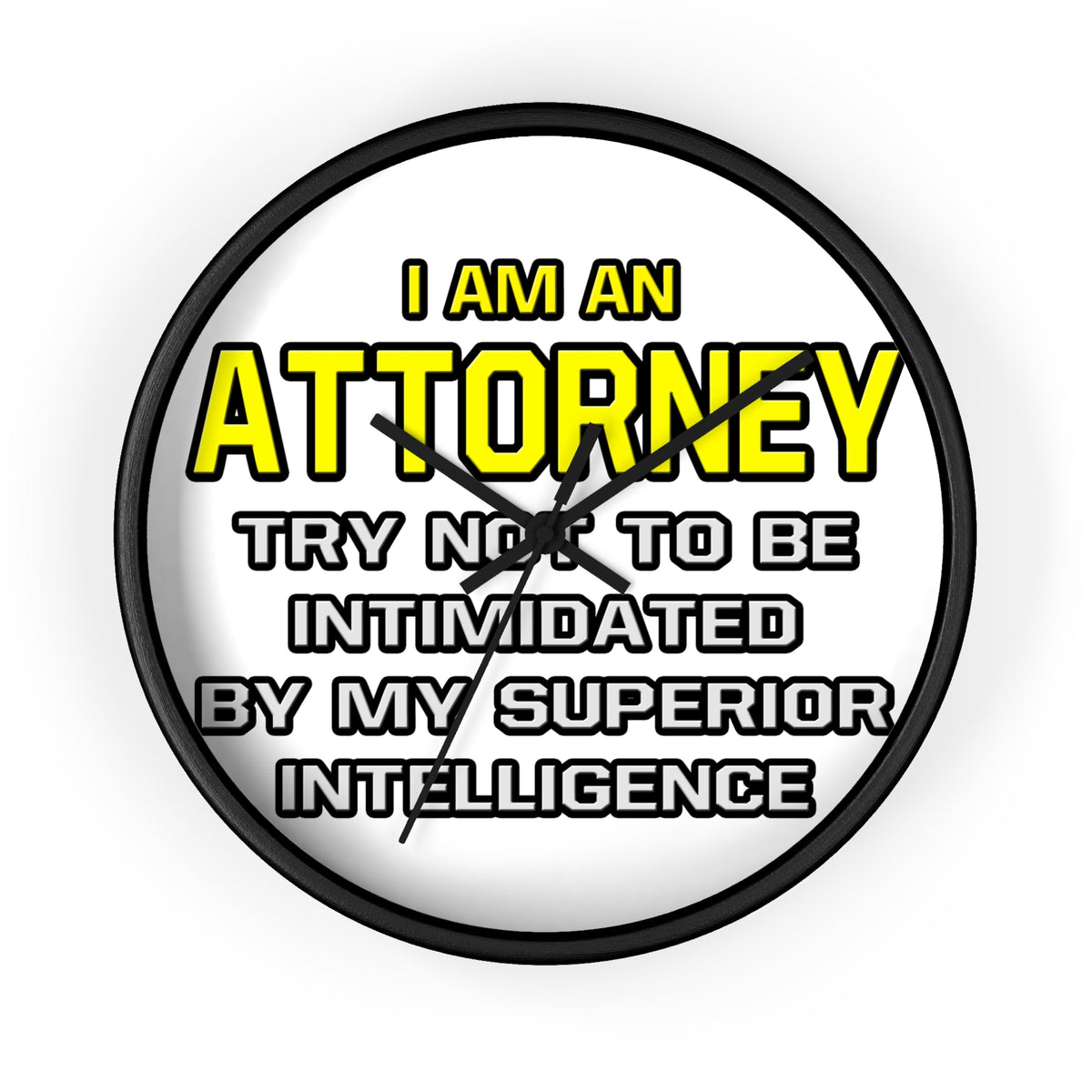 Attorney...Superior Intelligence - Wall Clock