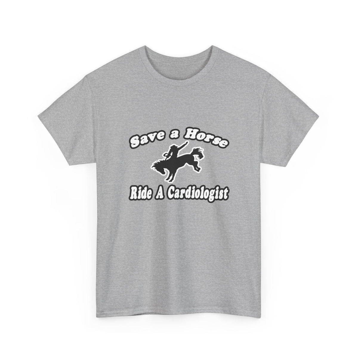 Save Horse, Ride Cardiologist - Unisex Heavy Cotton Tee