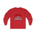 Relax ... I Am a Carpenter - Unisex Ultra Cotton Long Sleeve Tee
