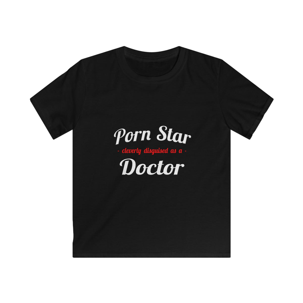 Porn Star...Doctor - Kids Softstyle Tee