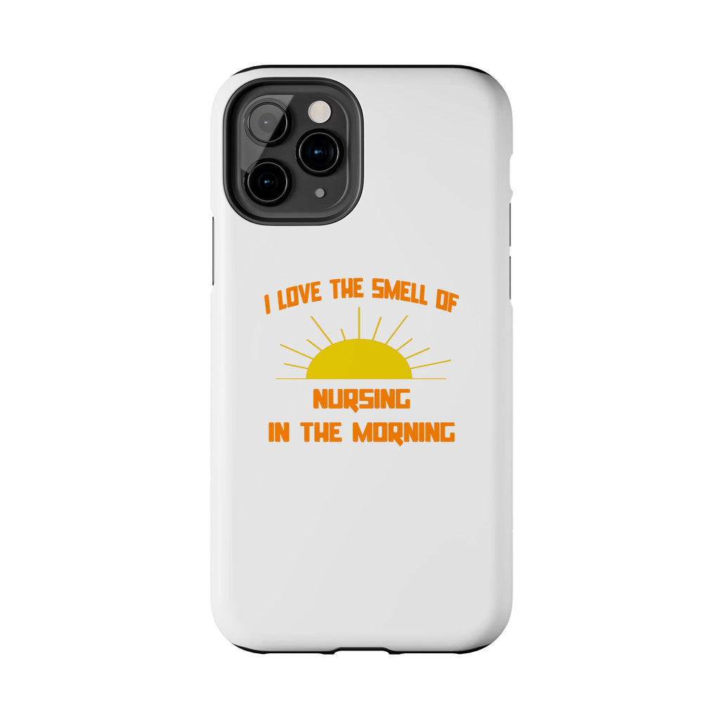 Smell of Nursing in the Morning - Tough Phone Cases