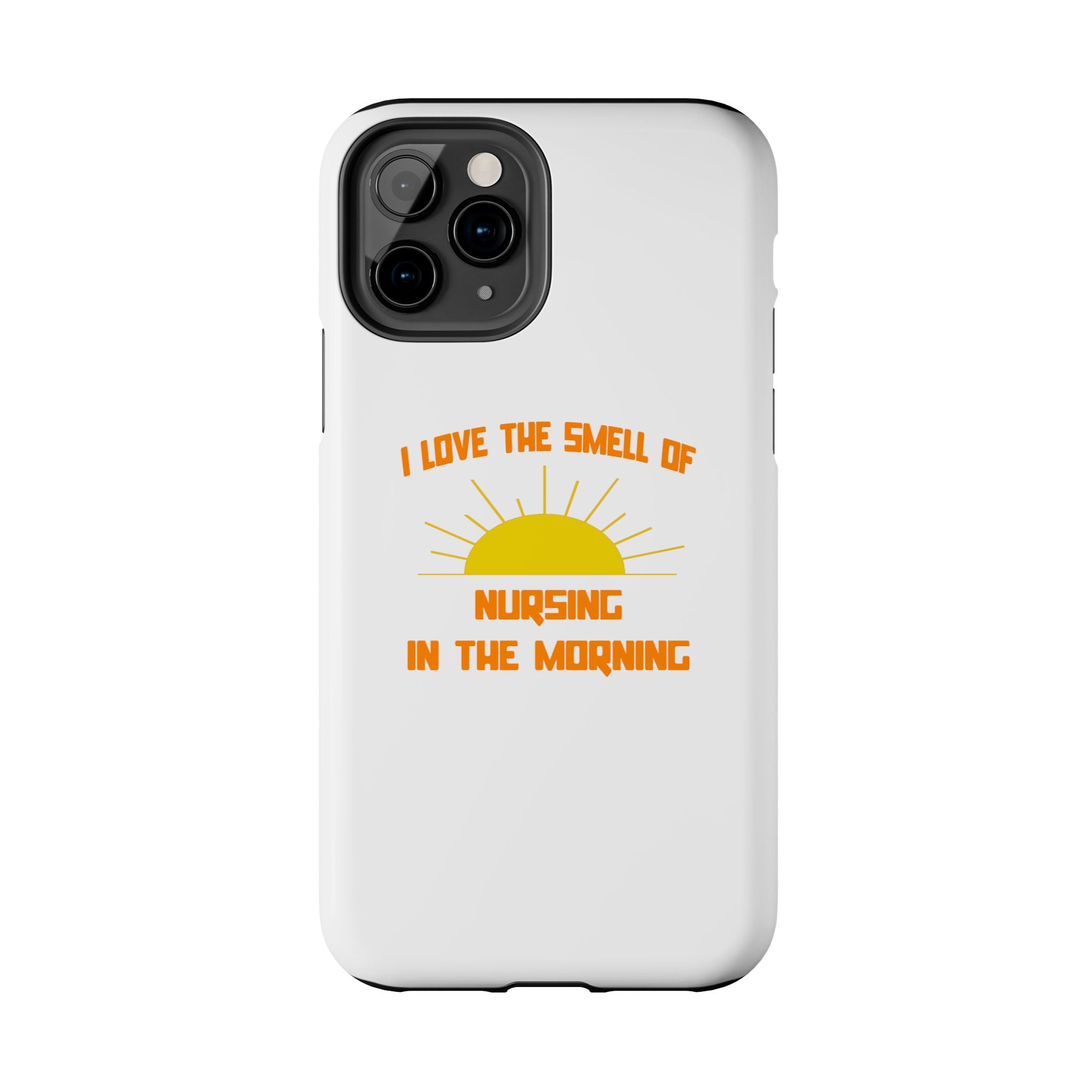 Smell of Nursing in the Morning - Tough Phone Cases