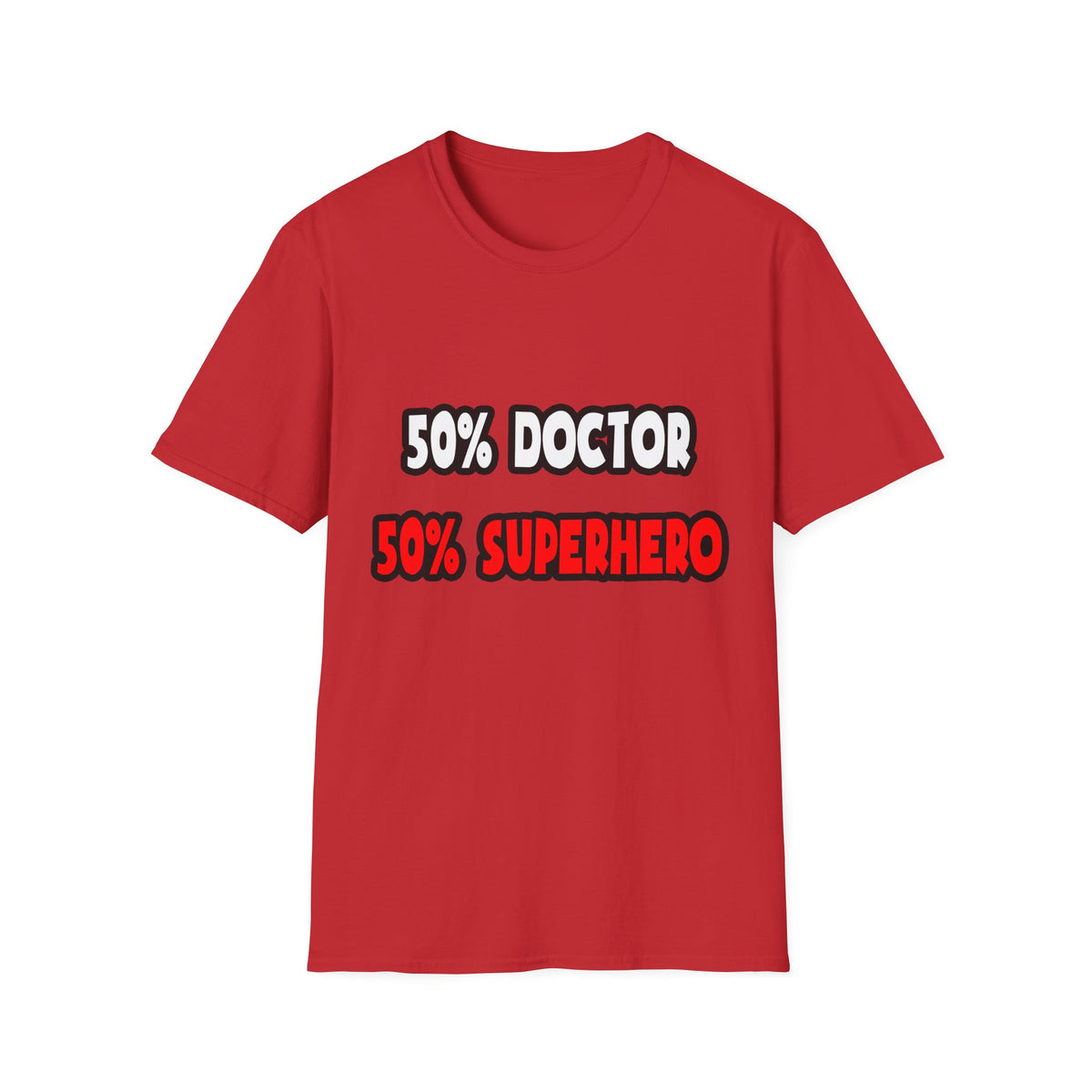 Half Doctor ... Half Superhero - Unisex Softstyle T-Shirt