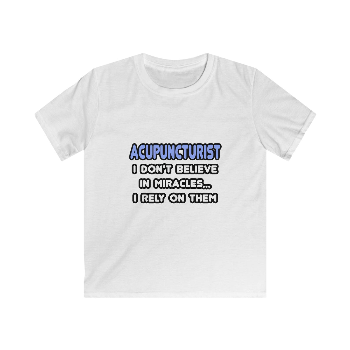 Miracles and Acupuncturists - Kids Softstyle Tee