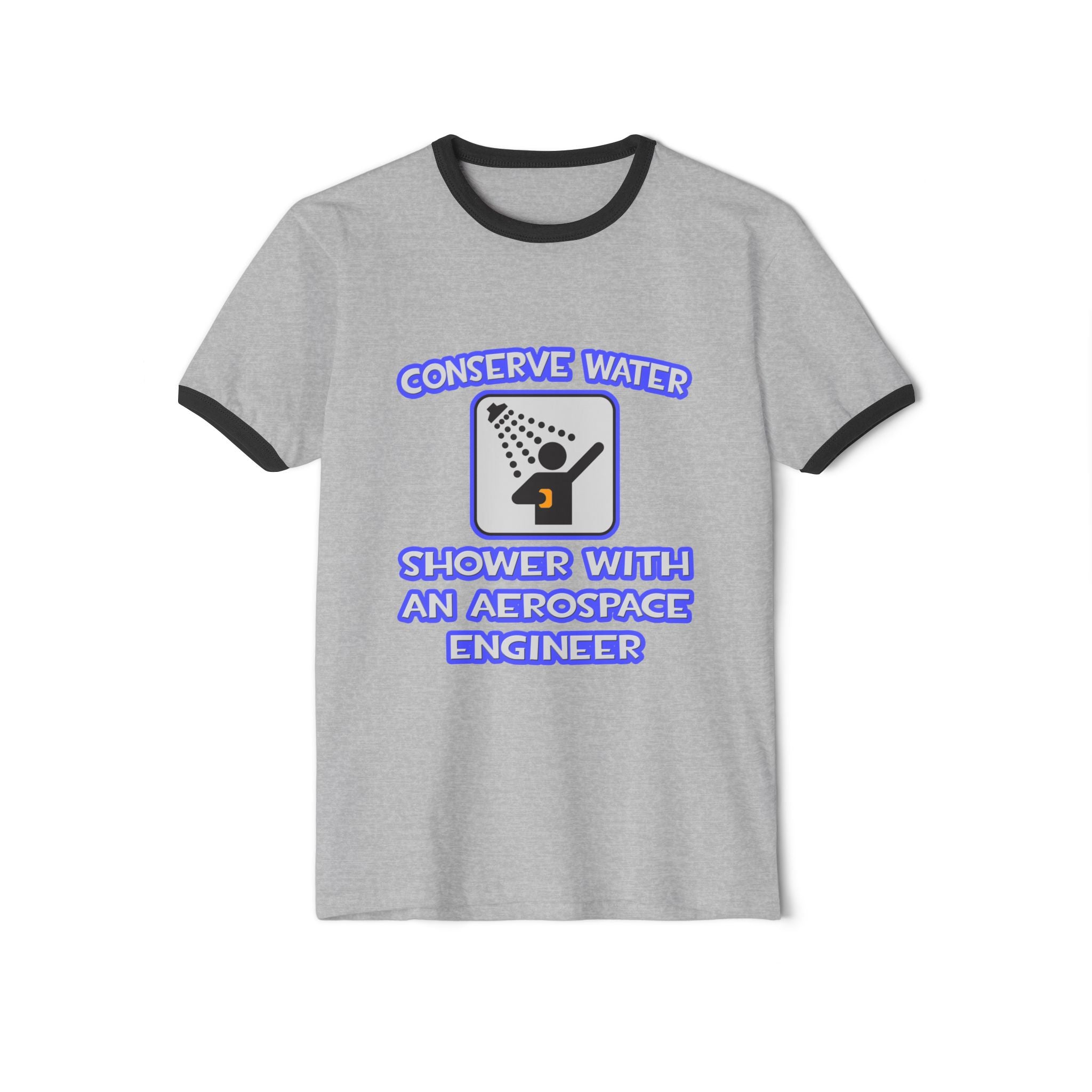 Conserve Water .. Shower With Aerospace Engineer - Unisex Cotton Ringer T-Shirt