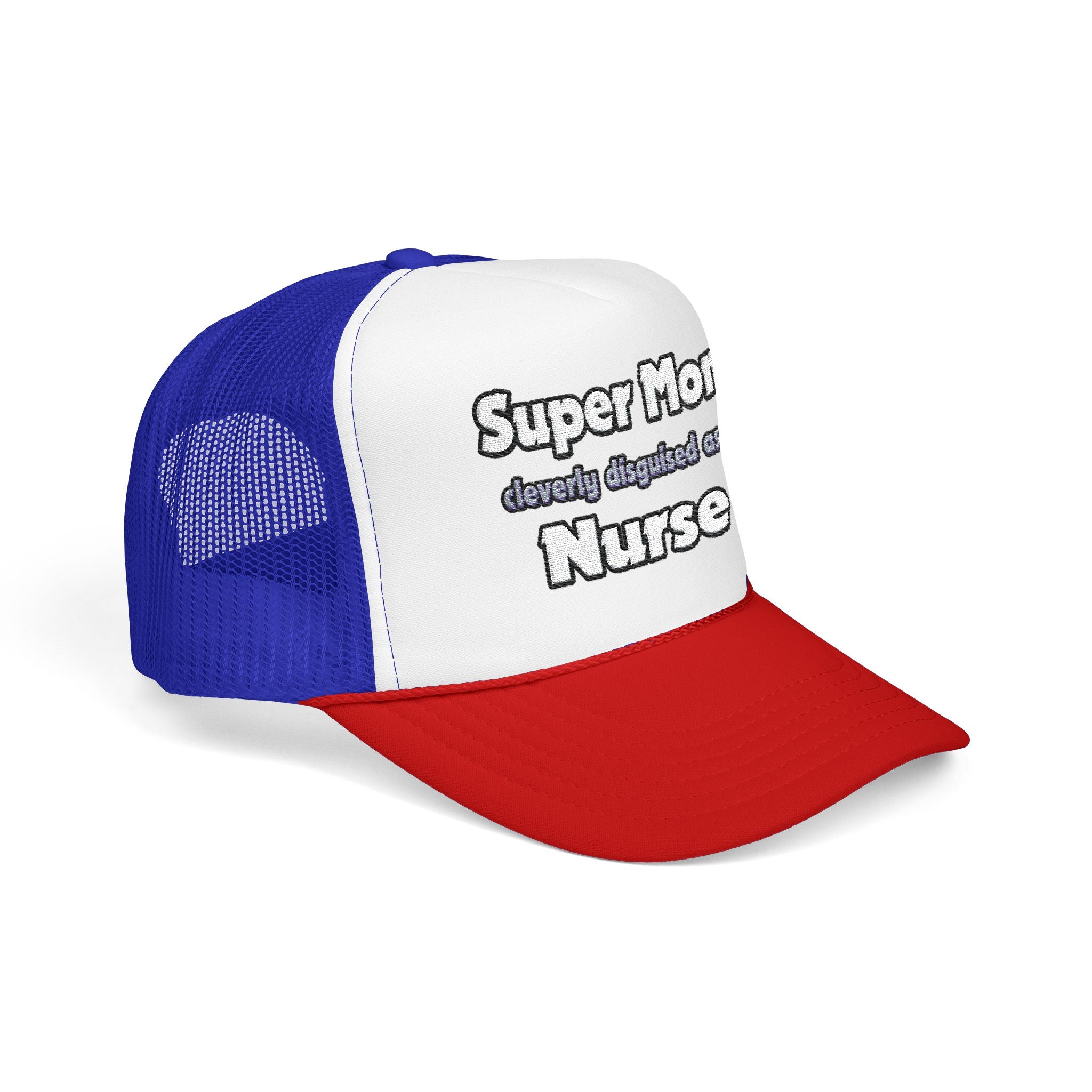 Super Mom ... Nurse - Foam Trucker Hat