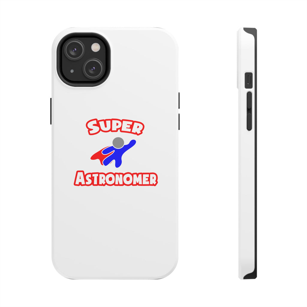 Super Astronomer - Tough Phone Cases