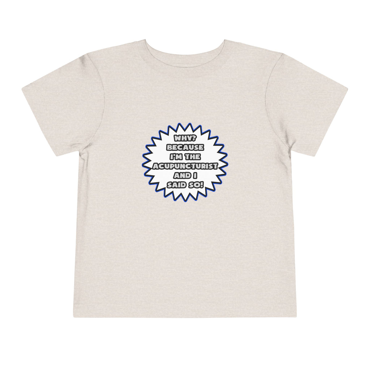 Acupuncturist .. Because I Said So - Toddler Short Sleeve Tee