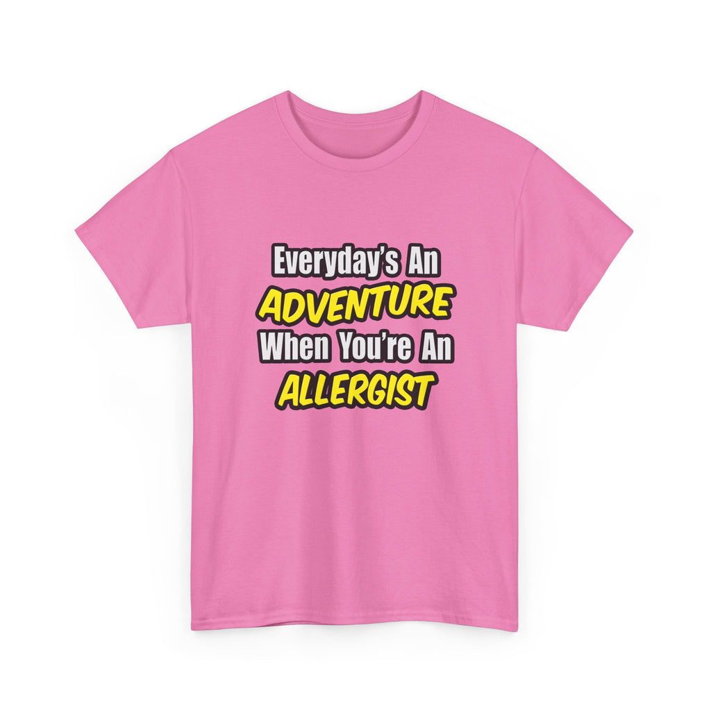 Everyday's An Adventure .. Allergist - Unisex Heavy Cotton Tee