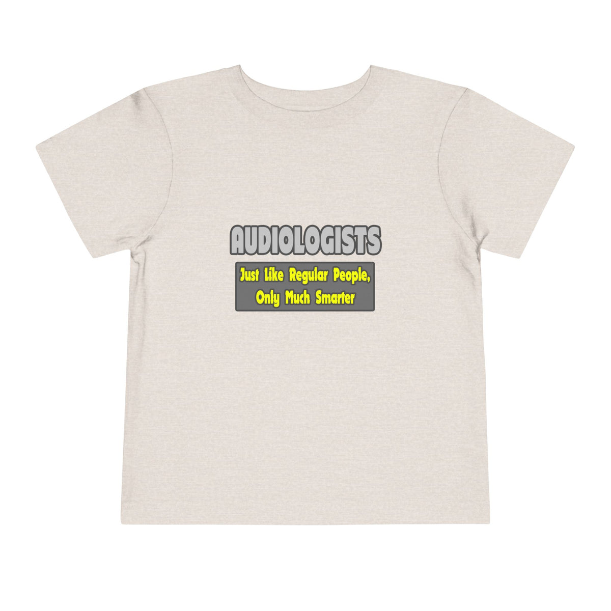 Audiologists...Smarter - Toddler Short Sleeve Tee